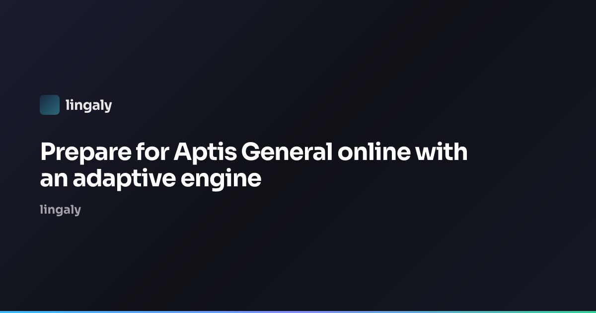 Prepare for Aptis General Online | Adaptive Engine Platform — lingaly